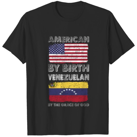 Discover American by Birth Venezuelan Grace of God Heritage T-shirt