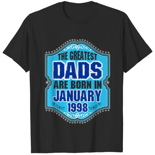 Discover The Greatest Dads Are Born In January 1998 T-shirt