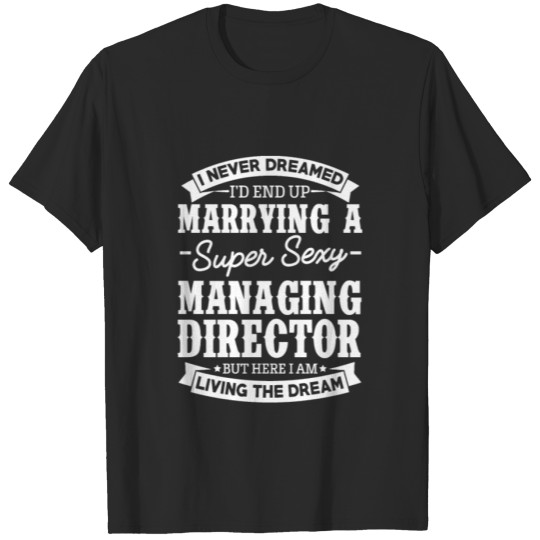 Discover Managing Director’s Wife Never Dreamed T-shirt