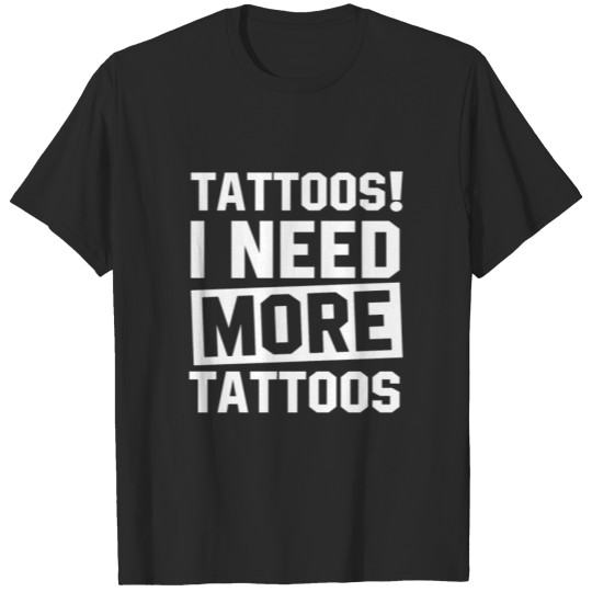 Discover Need More Tattoos T-shirt
