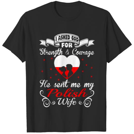 Discover Asked God Strength Courage Sent Polish Wife Tshirt T-shirt