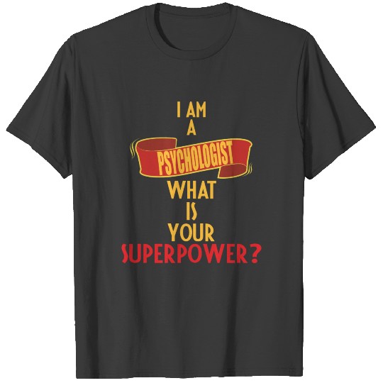 Psychologist - I am a Psychologist what is your T-shirt