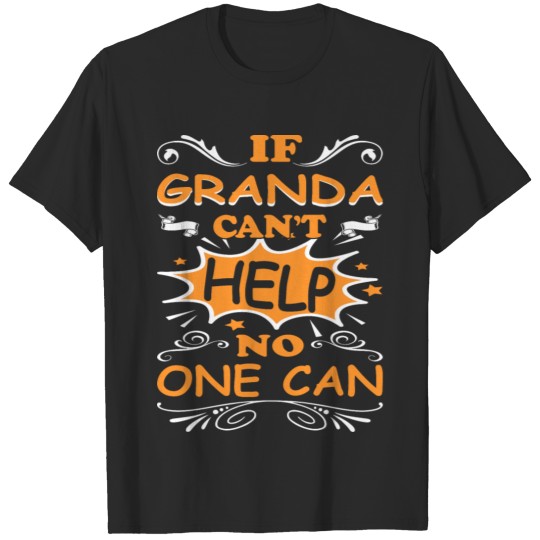 Discover If Granda Cant Help No One Can Funny Tshirt T-shirt