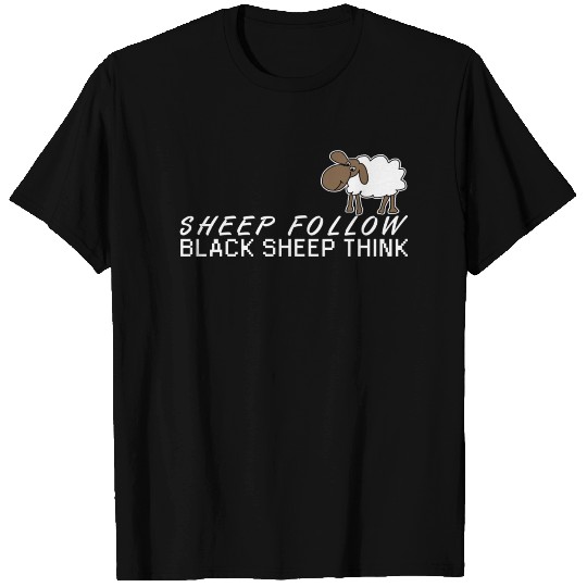Black Sheep - Sheep follow, black sheep think T-shirt