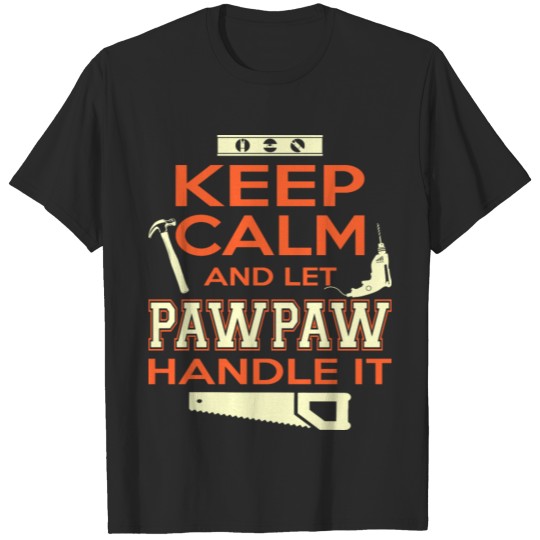 Discover Keep Calm And Let Pawpaw Handle It Tshirt T-shirt