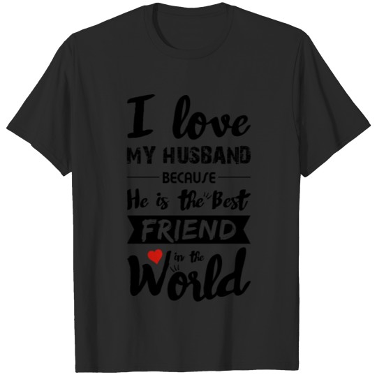 Discover I Love my husband - Best friend T-shirt
