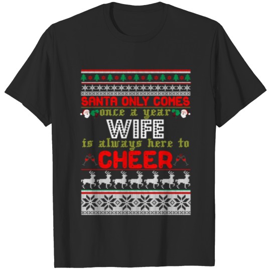 Discover Santa Only Comes Once A Year Wife Is Always Here T-shirt