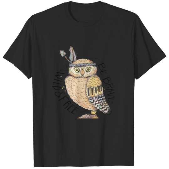 Discover Owl - Be brave, wild and free T-shirt