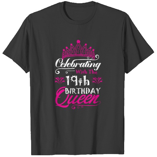 Discover Celebrating With the 19th Birthday Queen T-shirt