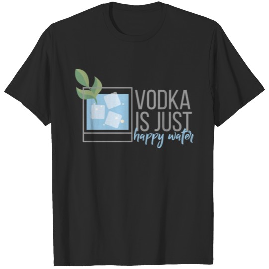 Discover Vodka - Vodka is just happy water T-shirt