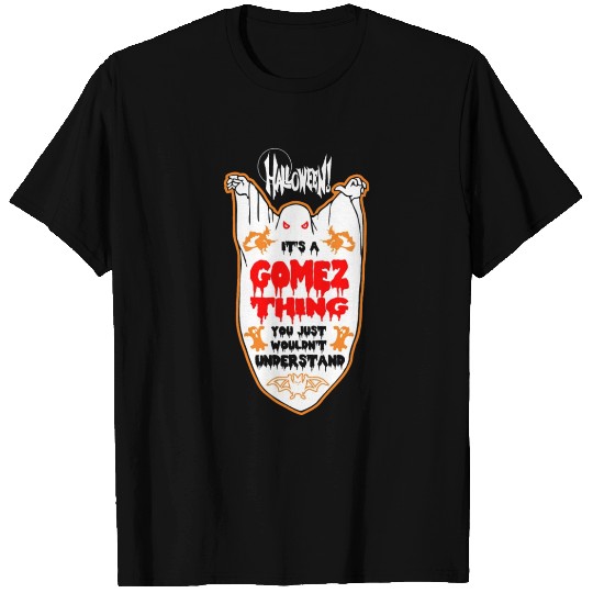 It's Gomez Thing You Just Wouldn't Understand T-shirt