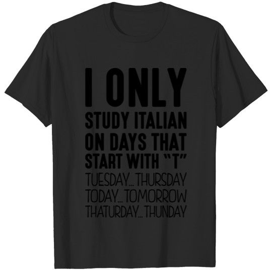 Discover i only study italian on days that start T-shirt