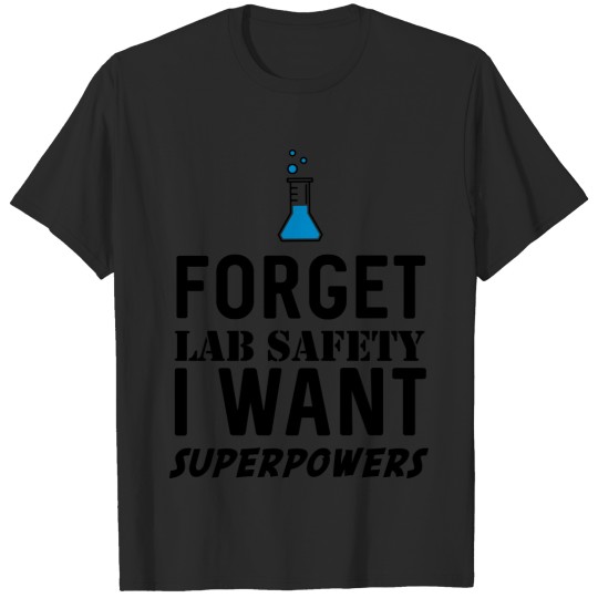 Discover Forget Lab Safety I Want Superpowers T-shirt