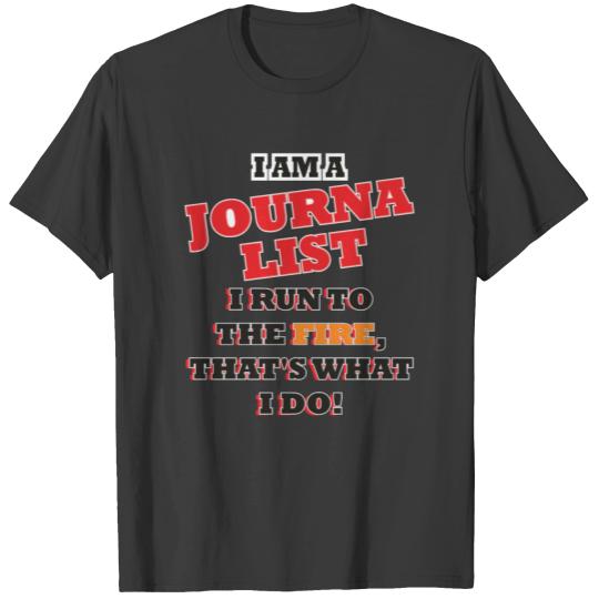 Discover Journalist - I'm a journalist; I run to the fire, T-shirt