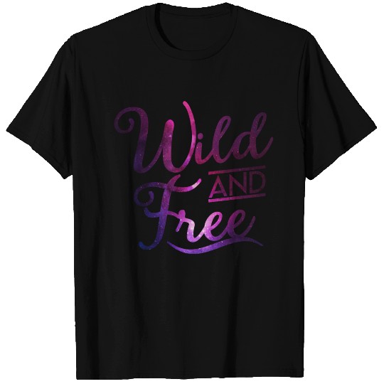 Wild and Free - Freedom -Live-Galaxy-Space-Hipster T-shirt