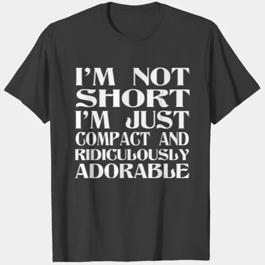 Discover I'm Not Short T-shirt
