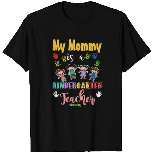 Mommy is a Kindergarten Teacher T-shirt