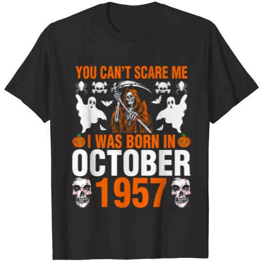 Discover You Cant Scare Me I Was Born In October 1957 T-shirt