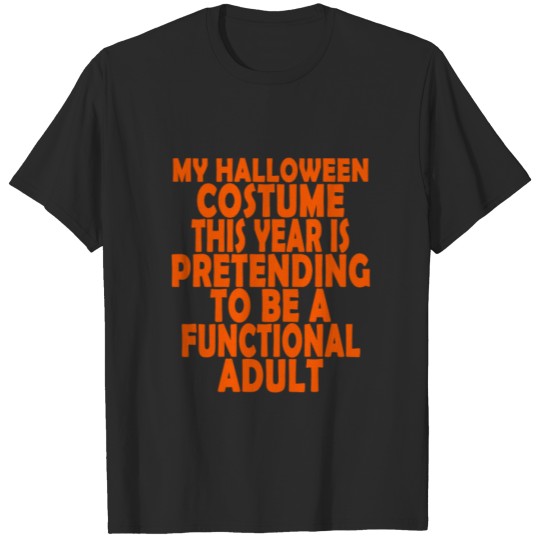 Discover my_halloween_costume_this_year_is_pretending T-shirt