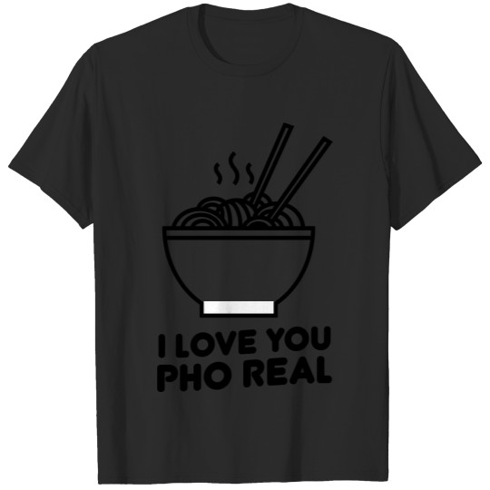 I Love You Pho Real T-shirt