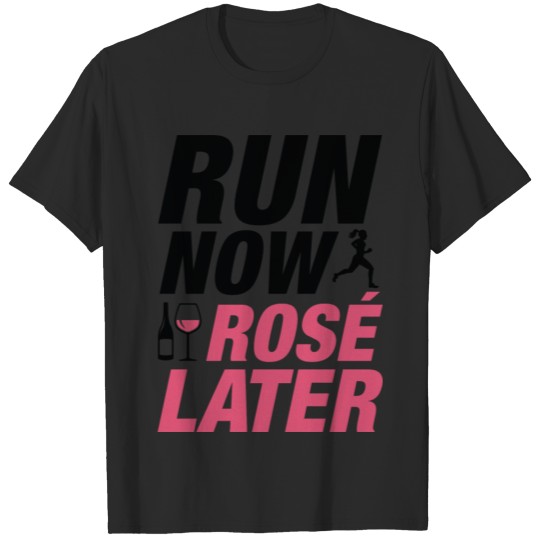 Discover Run Now Rose Later T-shirt