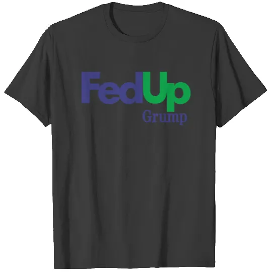 Fed Up T-shirt