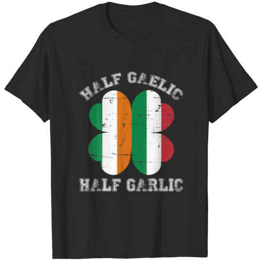 Half Gaelic Half Garlic Italian Irish Saint Patric T-shirt