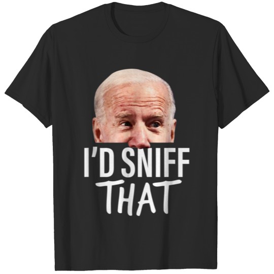 Id Sniff That Anti Joe Biden   Funny Parody T-shirt