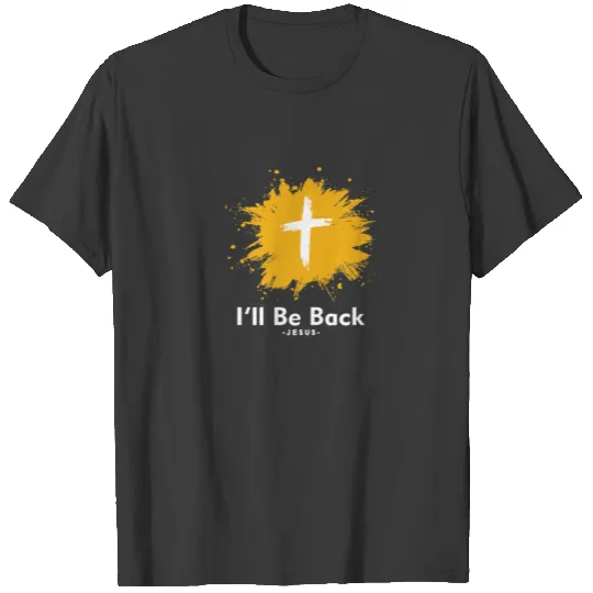 Christian I'll Be Back Happy Easter T-shirt