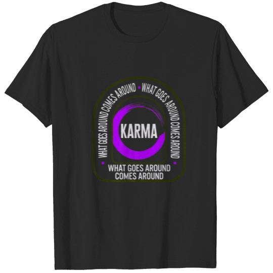 Discover Karma What Comes Around Goes Around Universal Law T-shirt