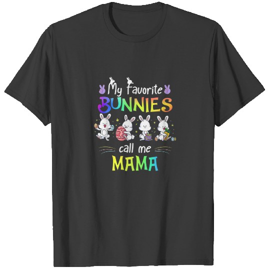 My Favorite Bunnies Call Me Mama Bunny Easter Day T-shirt