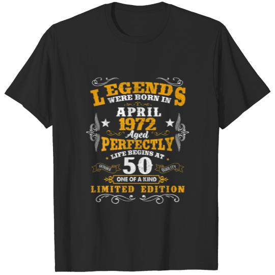 Legends Were Born In April 1972 50Th Birthday 50 Y T-shirt