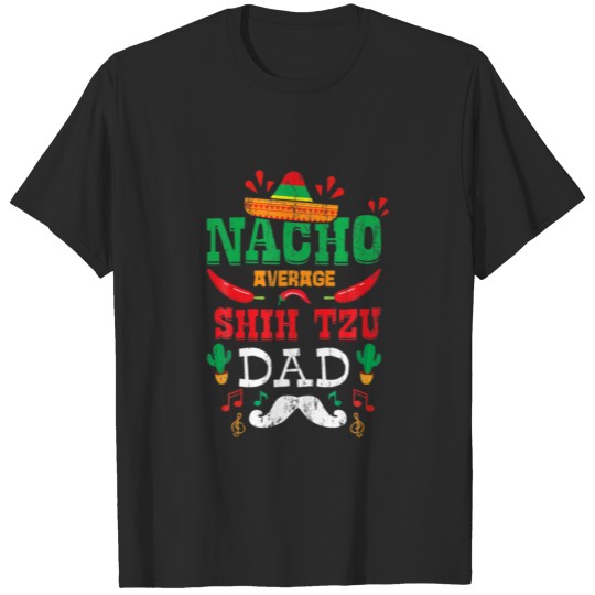 Mexican Cinco De Mayo Fiesta - Nacho Average Shih T-shirt