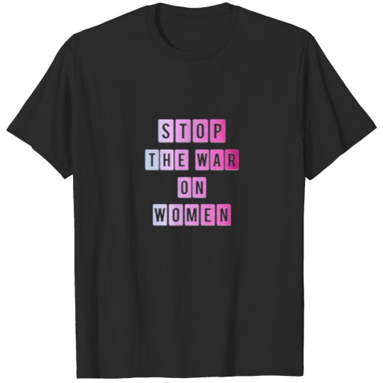 Discover Stop The War On Women - Pro Choice | Pink White Li T-shirt
