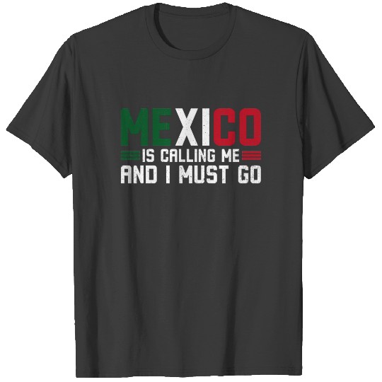 Mexico is calling and i must go sleeveless T-shirt