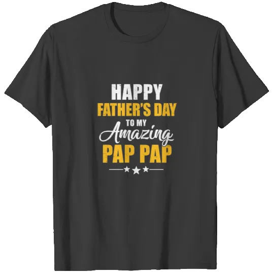 Happy Fathers Day For My Amazing Pap Pap From Son T-shirt