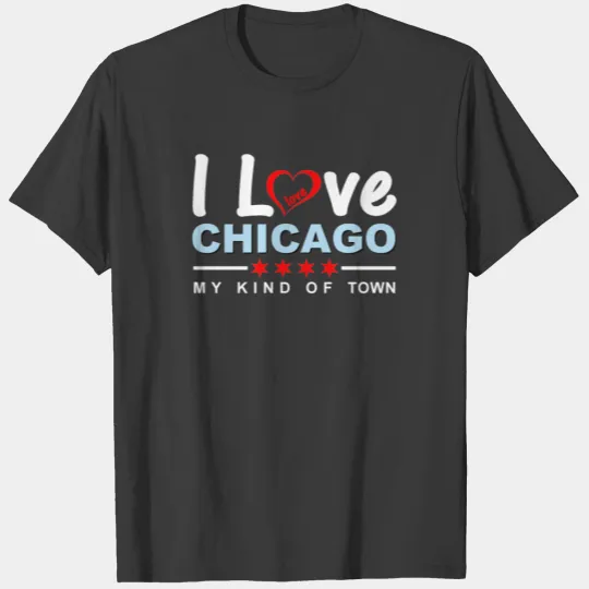 I Love Chicago, My Kind of Town, Illinois T-shirt