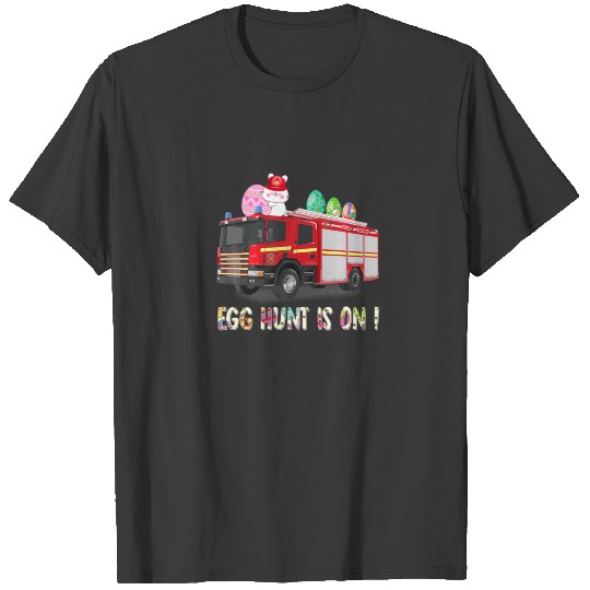 Firefighter Truck Easter Day Egg Hunt Is On T-shirt