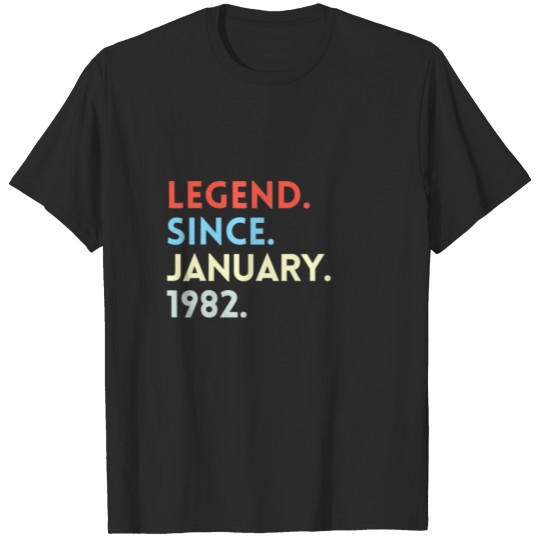 40Th Birthday Gift Legend Since January 1982 Forti T-shirt