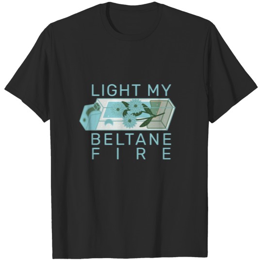 Witch Quote Light My Beltane Fire Blue Lighter T-shirt