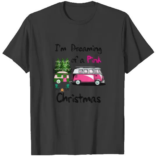 I'm Dreaming Of A Pink Christmas Van Car Camping T-shirt