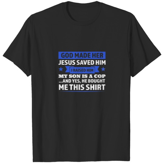 Discover Womens God Made Saved Raised My Son Is Cop Cops Po T-shirt
