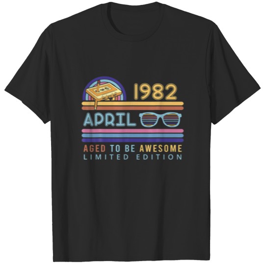 40Th Birthday April 1982 40 Years Old Aged To Be A T-shirt