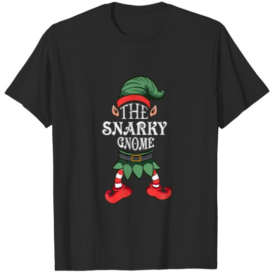 The Snarky Gnome Matching Family Funny Christmas P T-shirt
