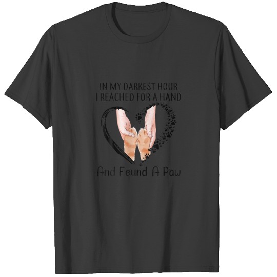 In My Darkest Hour I Reached For A Hand Found A Pa T-shirt