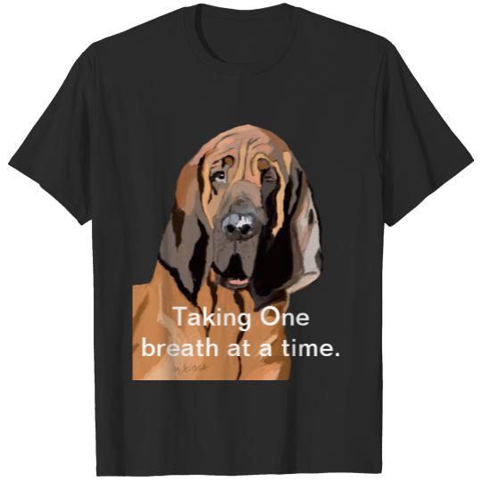 Taking One Breath At A Time Bloodhound T-shirt