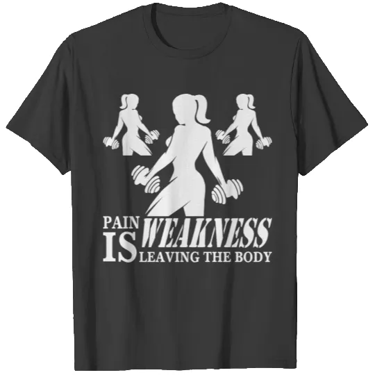 Her Pain Is Weakness Leaving The Body  # T-shirt