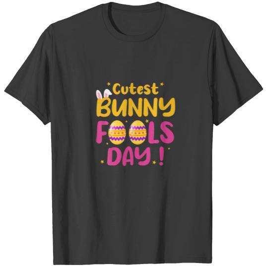 Cutest Bunny Fools Day, Funny April Fools Day East T-shirt