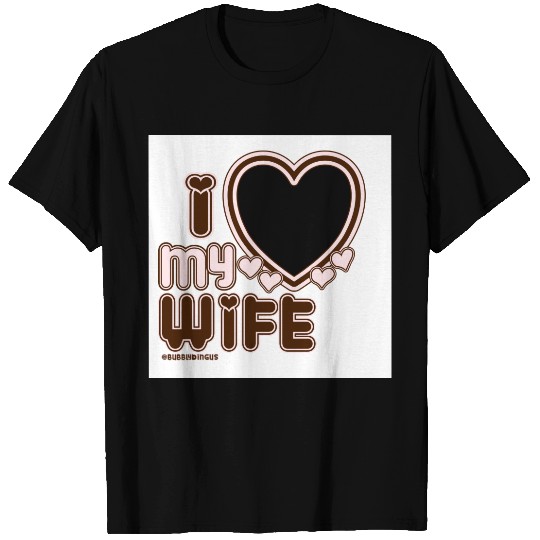 I Love My WIFE  in Brown T-shirt