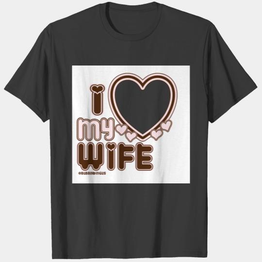 I Love My WIFE  in Brown T-shirt